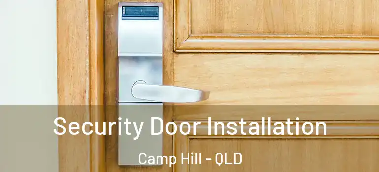 Security Door Installation Camp Hill - QLD