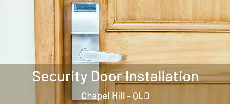  Security Door Installation Chapel Hill - QLD