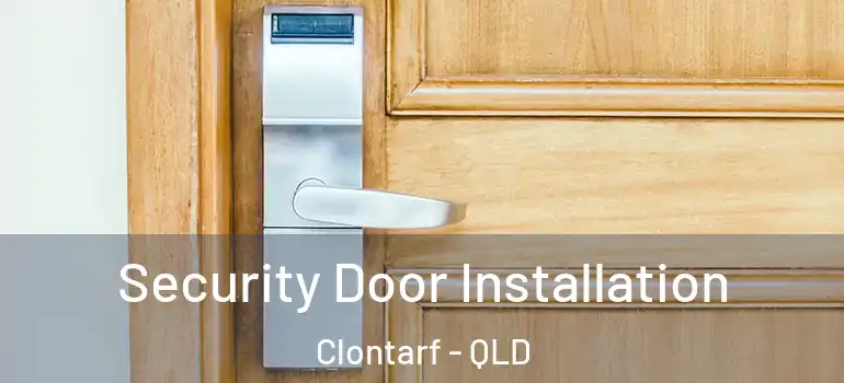 Security Door Installation Clontarf - QLD