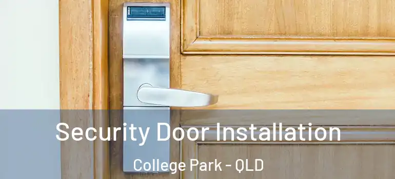  Security Door Installation College Park - QLD