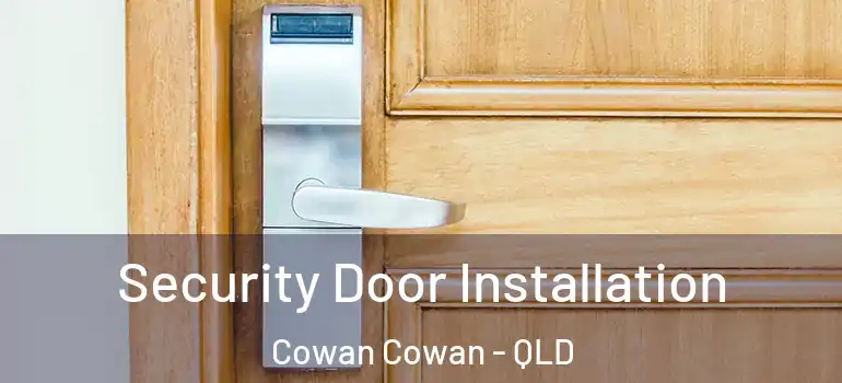 Security Door Installation Cowan Cowan - QLD
