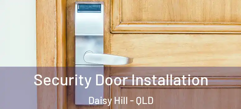 Security Door Installation Daisy Hill - QLD