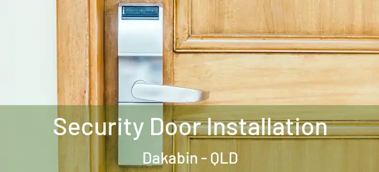 Security Door Installation Dakabin - QLD