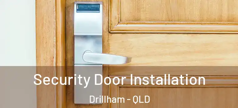 Security Door Installation Drillham - QLD