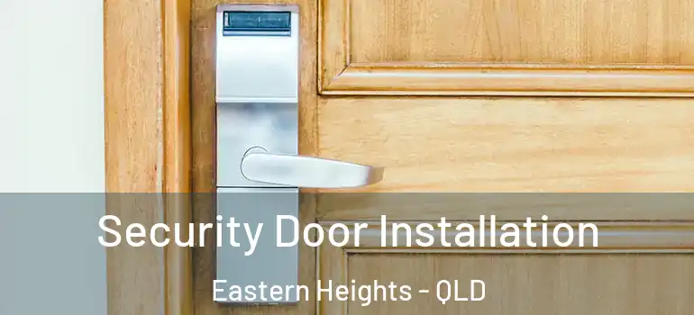  Security Door Installation Eastern Heights - QLD