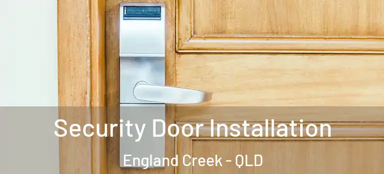 Security Door Installation England Creek - QLD