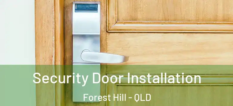  Security Door Installation Forest Hill - QLD