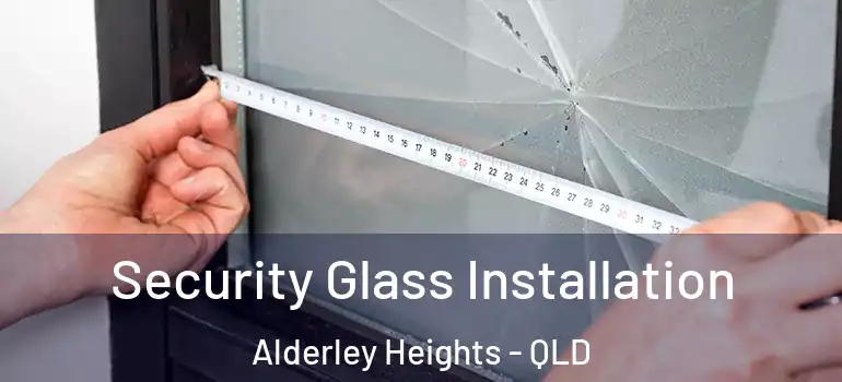 Security Glass Installation Alderley Heights - QLD