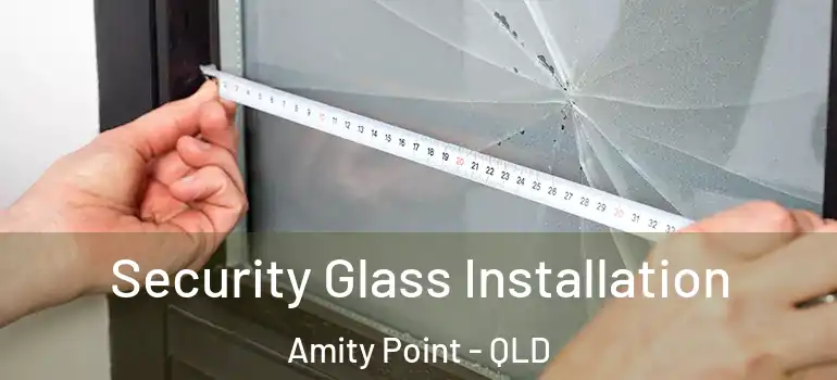 Security Glass Installation Amity Point - QLD