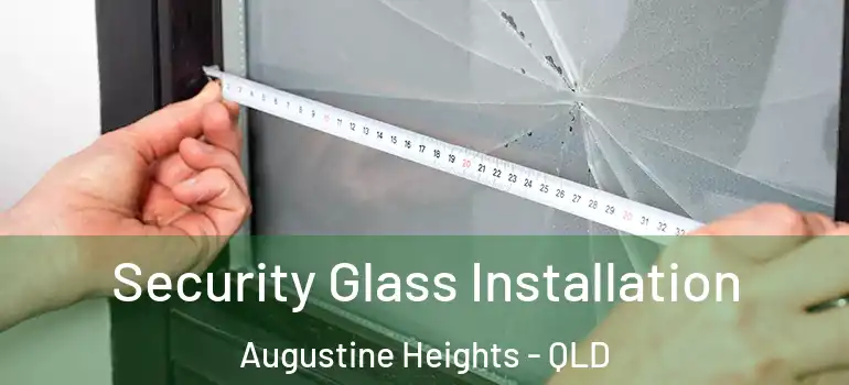  Security Glass Installation Augustine Heights - QLD