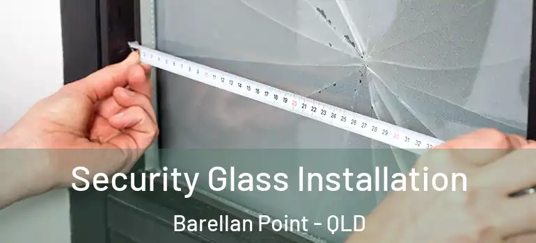 Security Glass Installation Barellan Point - QLD