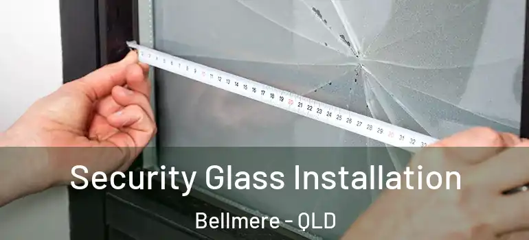 Security Glass Installation Bellmere - QLD