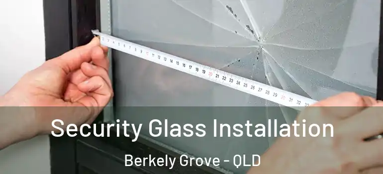 Security Glass Installation Berkely Grove - QLD