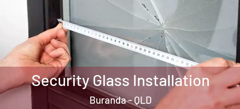 Security Glass Installation Buranda - QLD