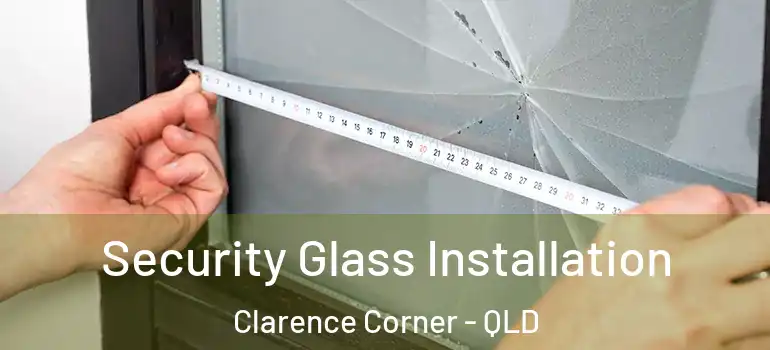 Security Glass Installation Clarence Corner - QLD