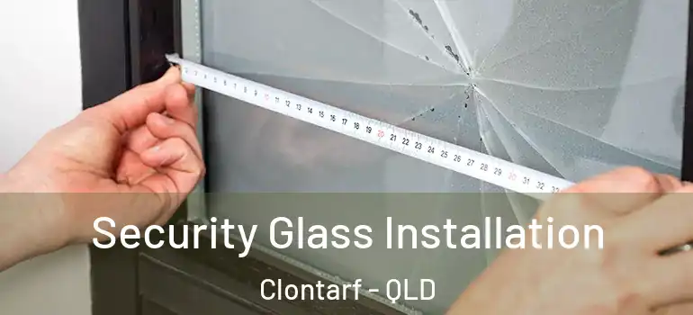 Security Glass Installation Clontarf - QLD