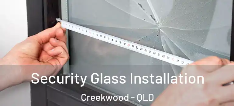 Security Glass Installation Creekwood - QLD
