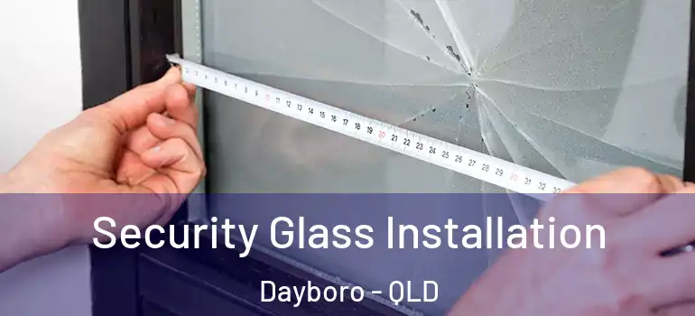  Security Glass Installation Dayboro - QLD