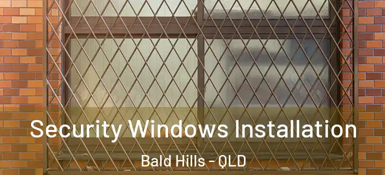 Security Windows Installation Bald Hills - QLD