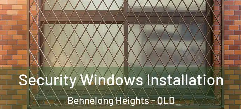 Security Windows Installation Bennelong Heights - QLD