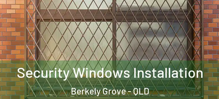 Security Windows Installation Berkely Grove - QLD
