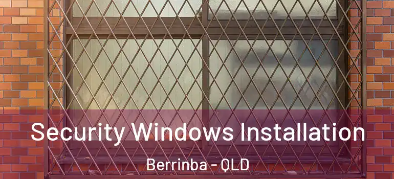 Security Windows Installation Berrinba - QLD