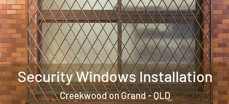 Security Windows Installation Creekwood on Grand - QLD