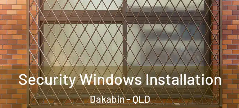 Security Windows Installation Dakabin - QLD