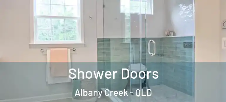 Shower Doors Albany Creek - QLD