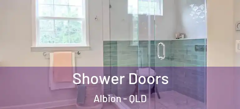 Shower Doors Albion - QLD