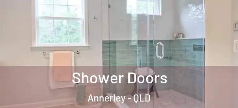 Shower Doors Annerley - QLD