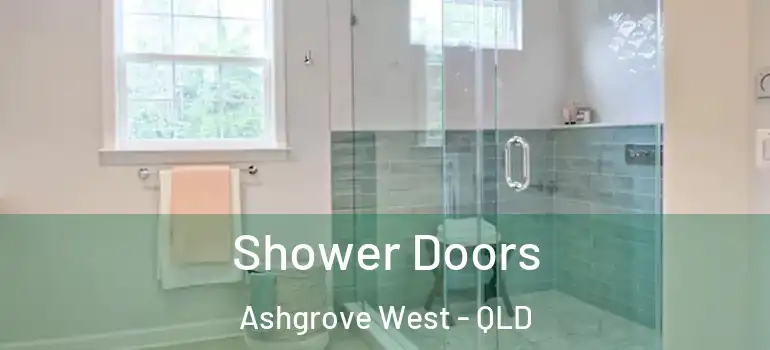  Shower Doors Ashgrove West - QLD