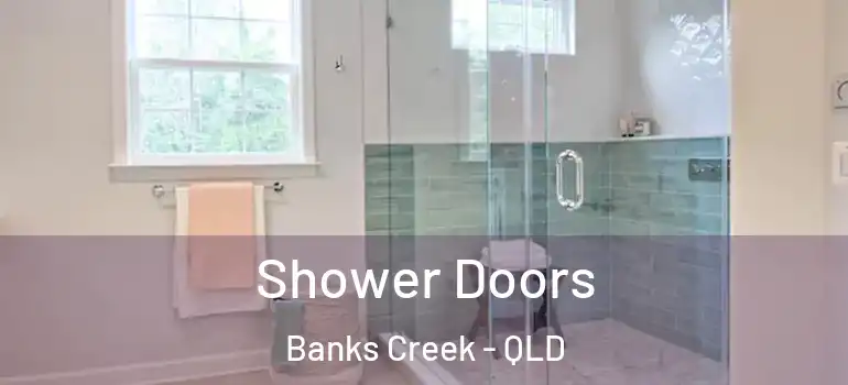 Shower Doors Banks Creek - QLD