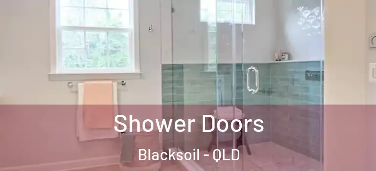 Shower Doors Blacksoil - QLD