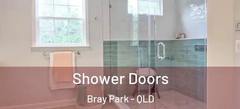 Shower Doors Bray Park - QLD