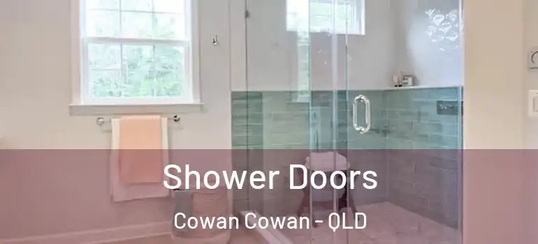 Shower Doors Cowan Cowan - QLD