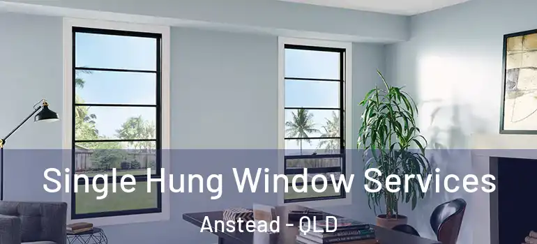 Single Hung Window Services Anstead - QLD
