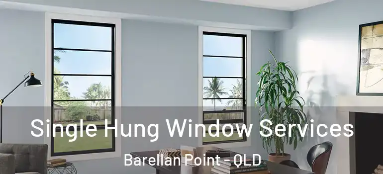 Single Hung Window Services Barellan Point - QLD