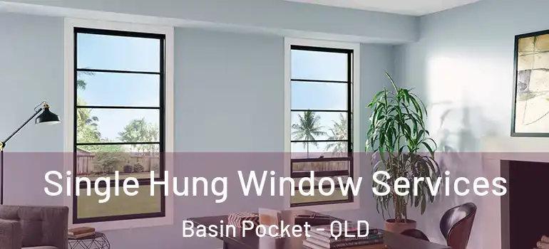  Single Hung Window Services Basin Pocket - QLD
