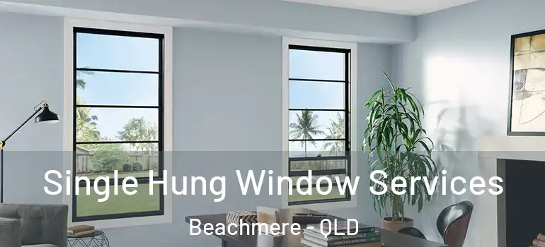 Single Hung Window Services Beachmere - QLD