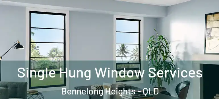 Single Hung Window Services Bennelong Heights - QLD