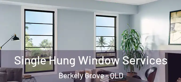 Single Hung Window Services Berkely Grove - QLD