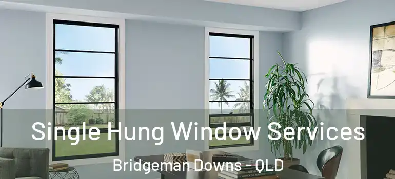 Single Hung Window Services Bridgeman Downs - QLD