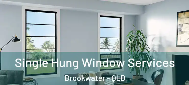 Single Hung Window Services Brookwater - QLD