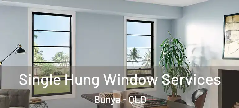 Single Hung Window Services Bunya - QLD