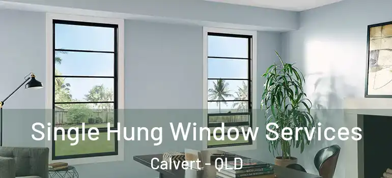 Single Hung Window Services Calvert - QLD