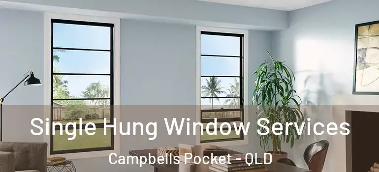 Single Hung Window Services Campbells Pocket - QLD