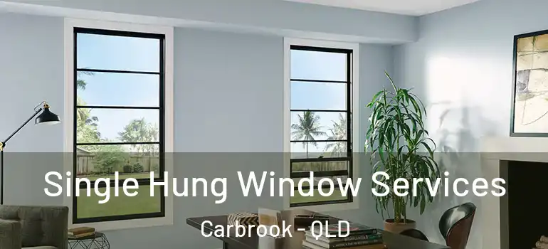 Single Hung Window Services Carbrook - QLD