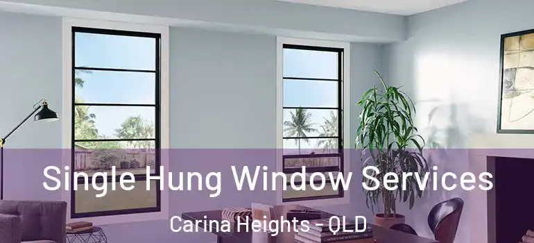 Single Hung Window Services Carina Heights - QLD