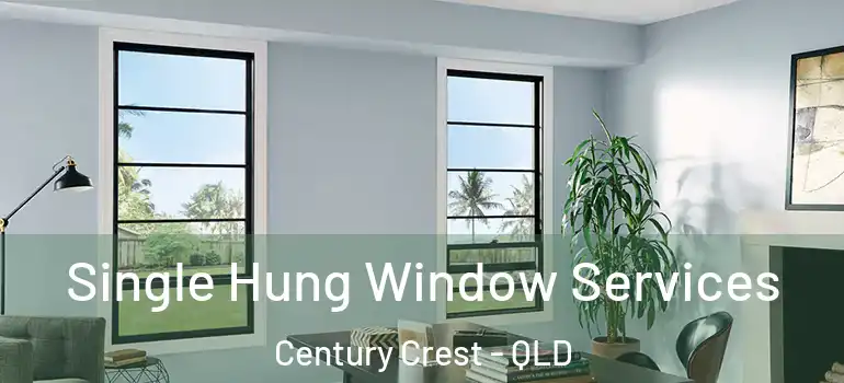 Single Hung Window Services Century Crest - QLD
